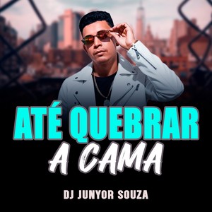 ATÉ QUEBRAR A CAMA (Explicit)