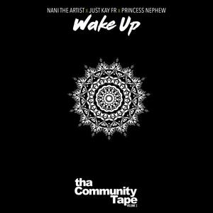 Wake-Up (feat. Nani The Artist, Just Kay FR & Princess Nephew) (Explicit)