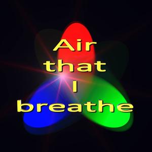 Air that I breathe