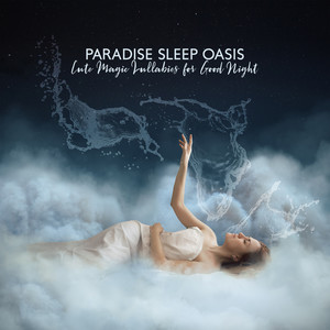 Paradise Sleep Oasis. Cute Magic Lullabies for Good Night