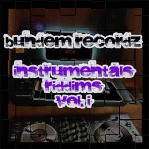 Bundem Recordz Instrumentals Riddims, Vol. I