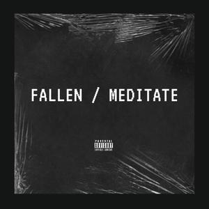 Fallen / Meditate (Explicit)