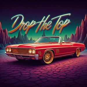 Drop The Top (feat. Draco Beats) [Explicit]