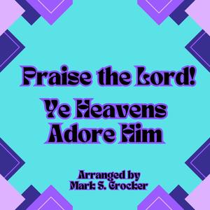 Praise the Lord! Ye Heavens Adore Him