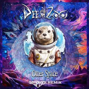 Otter Space (Dropkick Remix)