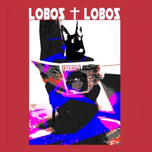 Lobos + Lobos (Explicit)