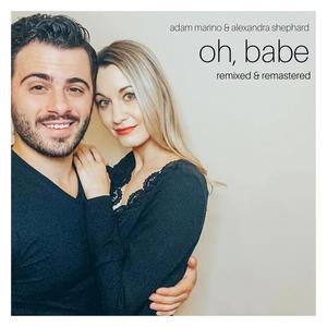 Oh, Babe (feat. Alexandra Shephard) [Remixed and Remastered]