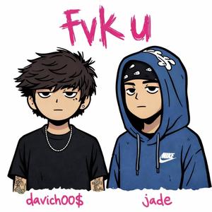 fvk u (feat. Jade Hermano) (Explicit)