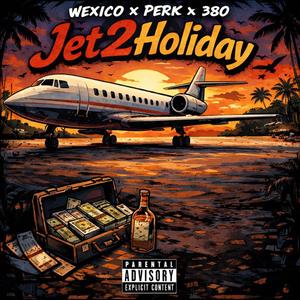 Jet2Holiday (feat. LMG Perk & 380) (Explicit)