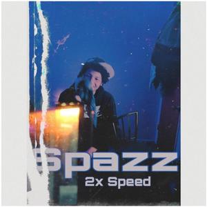 Spazz (2x Speed) (Explicit)