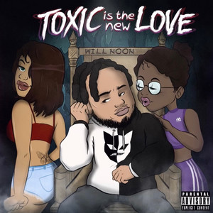 Toxic Is the New Love (Explicit)