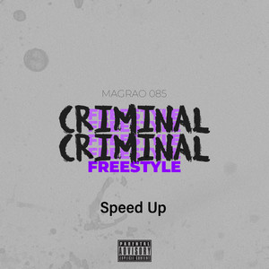 Criminal Freestyle (Speed Up) [Explicit]