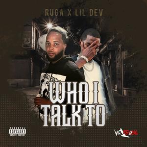 Who I Talk To (feat. LiL Dev) [Explicit]