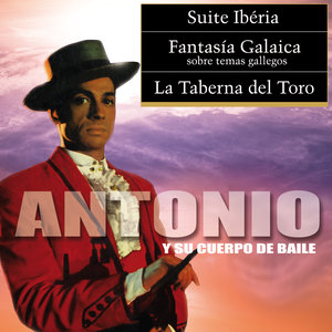 Suite Iberia / Fantasía Galaica / La Taberna del Toro (Antonio y Su Cuerpo de Baile)