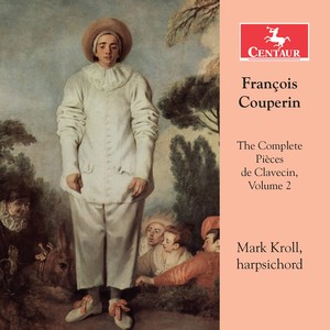 COUPERIN, F.: Pièces de Clavecin (Complete) , Vol. 2 (Kroll)