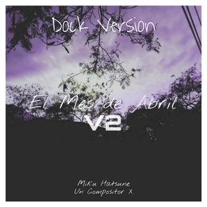 El Mes de Abril V(Docksini)(feat. Miku Hatsune & Docksini)