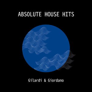 Gilardi & Giordano - Absolute House Hits