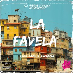 La Favela (feat. Inkietto & Alex Crow) [Explicit]