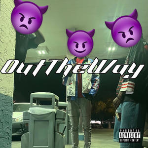 Out The Way (Explicit)