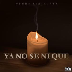 Ya No Se Ni Que (Explicit)