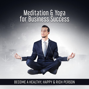 Meditation & Yoga for Business Success: Become a Healthy, Happy & Rich Person, 30 Tibatan Background for Mantra, Visualization, Boost Working Memory