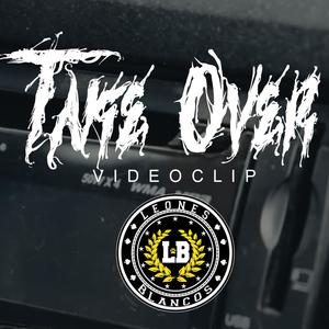 Take Over (feat. Excen, Zaúl León, Paulo Ramírez & Leones Blancos) [Explicit]