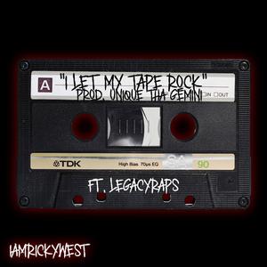 I Let My Tape Rock (feat. Unique Tha Gemini & LegacyRaps) [Explicit]