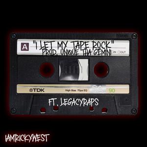 I Let My Tape Rock (feat. Unique Tha Gemini & LegacyRaps) (Explicit)
