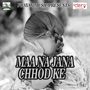 Maa Na Jana Chhod Ke