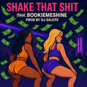 Shake That **** (feat. Bookiemeshine & DjSaluteNj|Explicit)