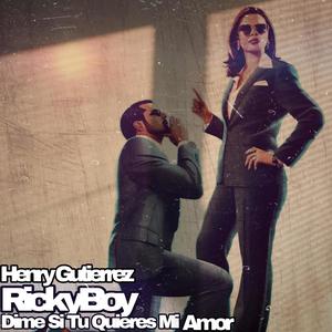 Dime Si Tu Quieres Mi Amor (feat. Henry Gutierrez)