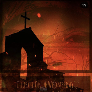 Church on a Wednesday (Explicit)