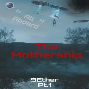 9ether Pt. 1 of 3 "All Aboard The Mothership