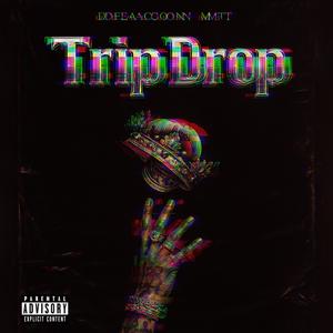 Trip Drop (Explicit)