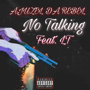 No Talkin (feat. Juze x LT) [Explicit]