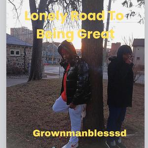 Lonely Road To Being Great (Explicit)