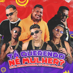 Tá Querendo Né Mulher?