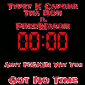 Got No Time(Ain't ****in' Wit You)[feat. Freemason] (Explicit)