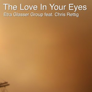 The Love in Your Eyes (feat. Chris Rettig)