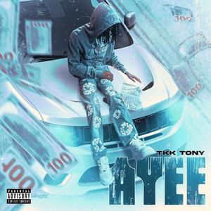 Ayee (feat. Tkk Tony) (Explicit)
