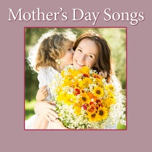 Mother's Day Songs