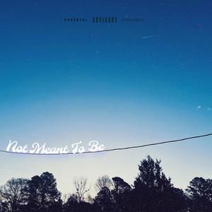 Not Meant To Be (Explicit)