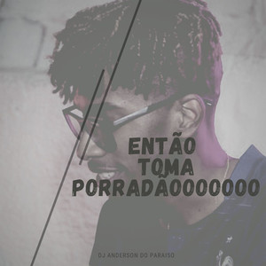 Então Toma Porradãooooooo (Explicit)