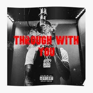 Through With You (feat. G herbooo) [Explicit]