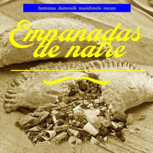 Empanadas De Natre (feat. Fantomas, Masi Dimelo & Suckam) (Explicit)
