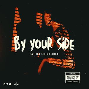 By Your Side (feat. Luhred & Solo) [Explicit]