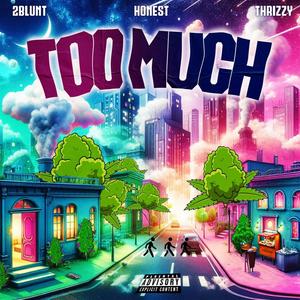 Too Much (feat. Honest & Thrizzy) [Explicit]