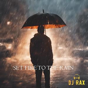 Set Fire To The Rain