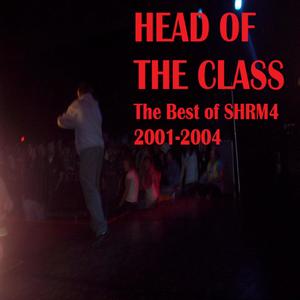 Head of the Class: The Best of SHRM4 2001-2004 (Explicit)