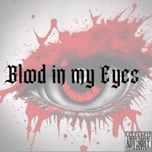 Blood in my Eyes (Explicit)